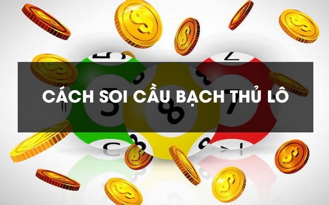 Cách thức soi cầu dự đoán bạch thủ lô siêu chuẩn hôm nay